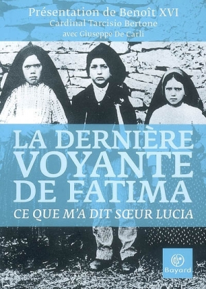 La dernière voyante de Fatima, ce que m'a dit soeur Lucia